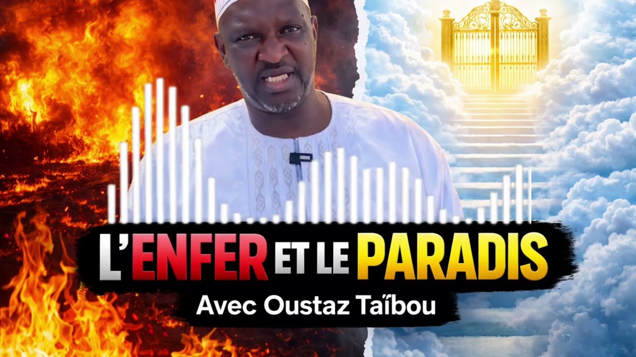 ✅ Oustaz Taïbou ✅ L’enfer et le Paradis 