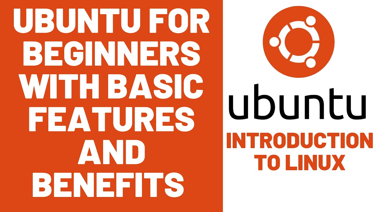 Ubuntu for Beginners with Basic Features and Benefits - Introduction to Linux