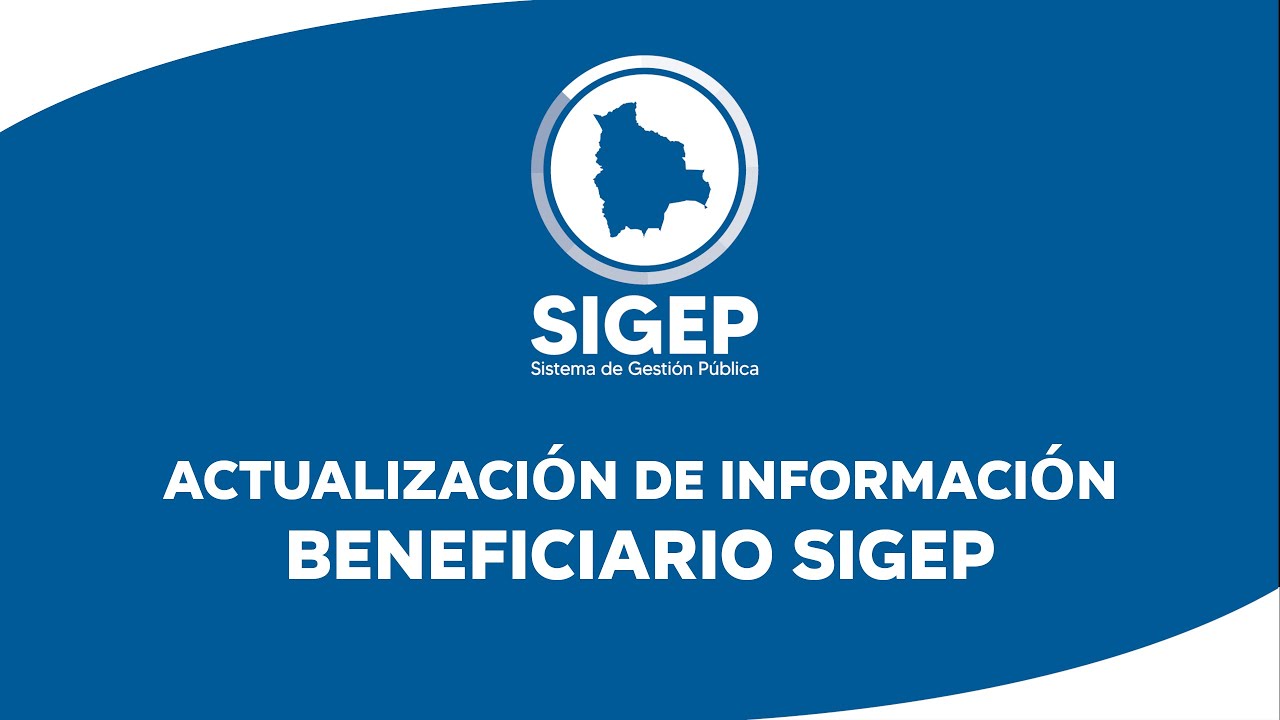 ACTUALIZACIÓN DE INFORMACIÓN EN EL REGISTRO BENEFICIARIO SIGEP