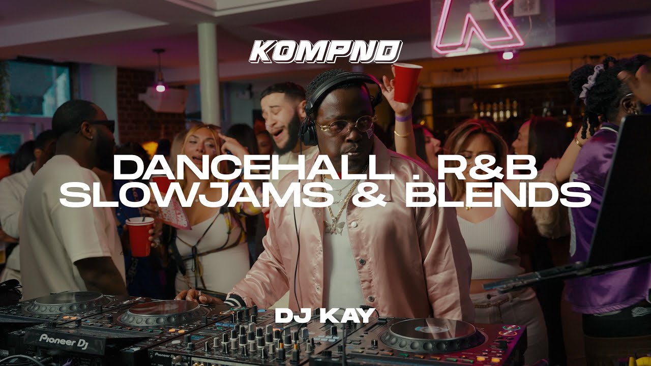 DANCEHALL, R&B, SLOWJAMS & BLENDS | KOMPND SESSIONS | DJ KAY