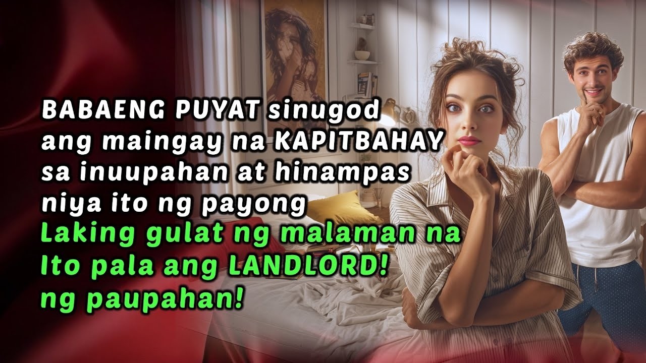 034  Puyat na Babae Sinugod ang Maingay na Kapitbahay — Landlord Pala Niya