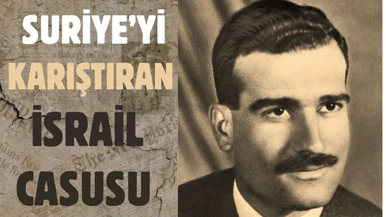 Suriye'yi Karıştıran Yahudi Casus: Eli Cohen'in İdamla Biten Ser&uuml;veni