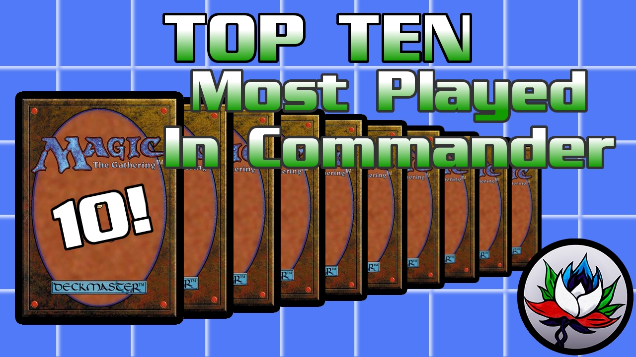 MTG – Top 10 Best/Most Played Cards in EDH/Commander for Magic: The Gathering!