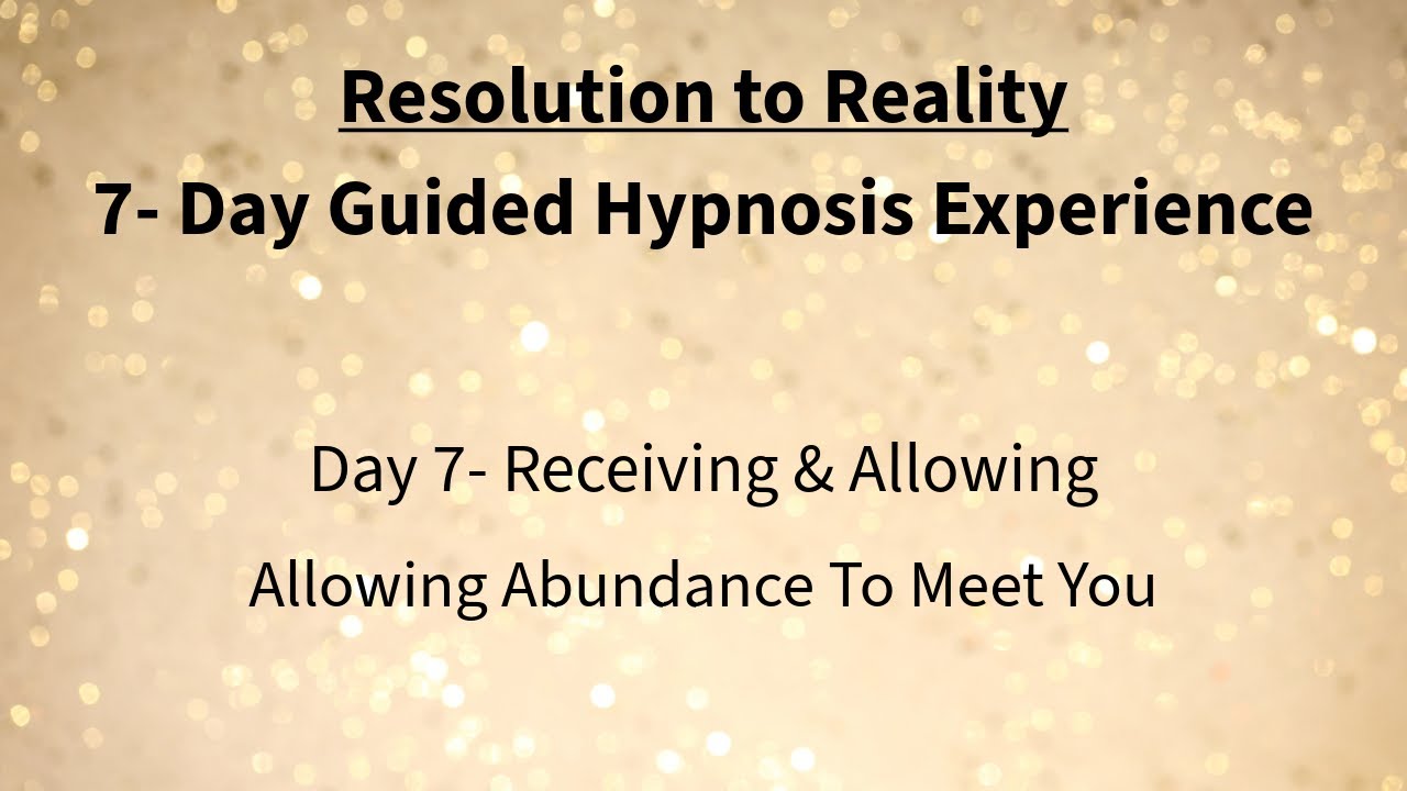 Allow Abundance In - Day 7 (Guided Hypnosis to Clear Receiving Blocks)