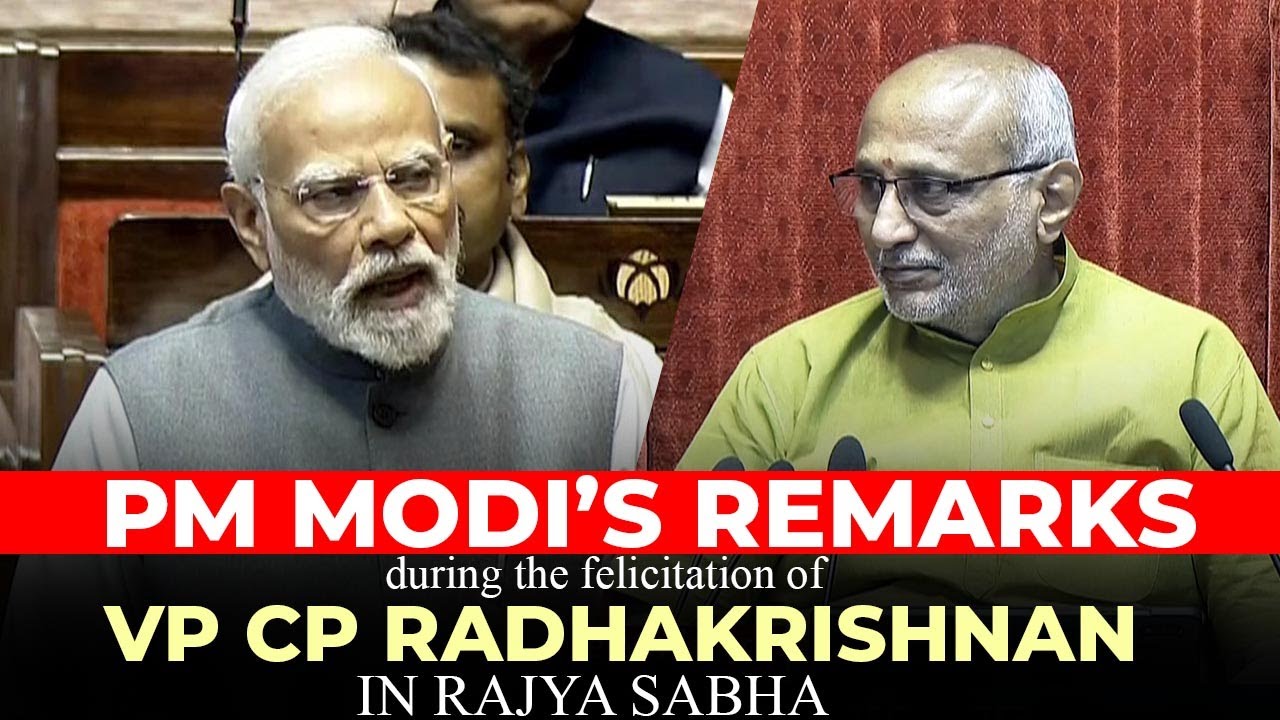 WATCH : PM Modi&rsquo;s remarks during the felicitation of VP CP Radhakrishnan in the Rajya Sabha