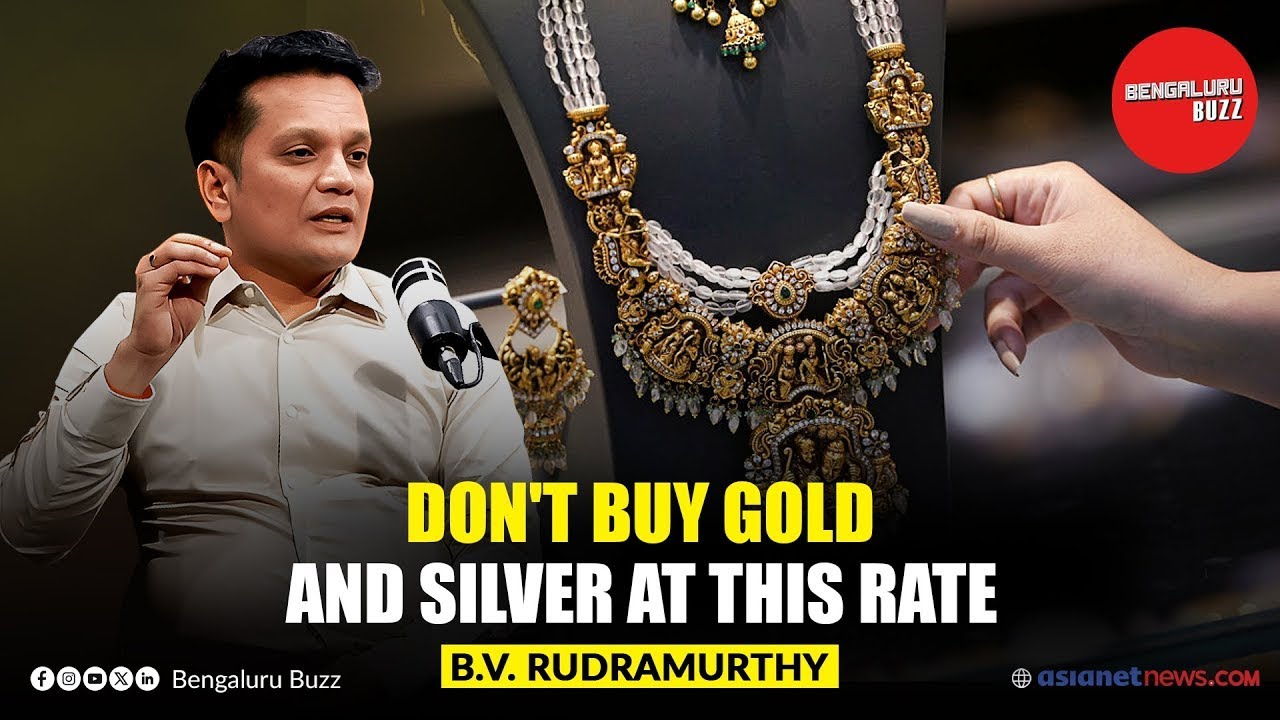 Don't buy Gold and Silver at this rate   B V Rudramurthy