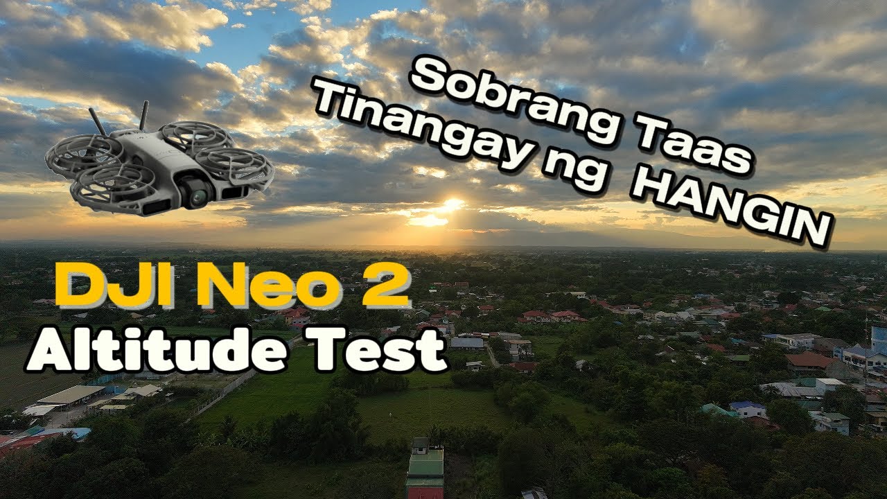 DJI Neo 2 | Altitude Test | Tinangay ng HANGIN Sobrang Taas