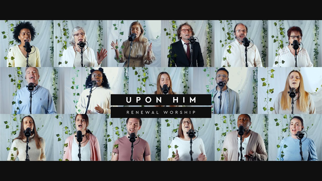 Upon Him - Renewal Worship