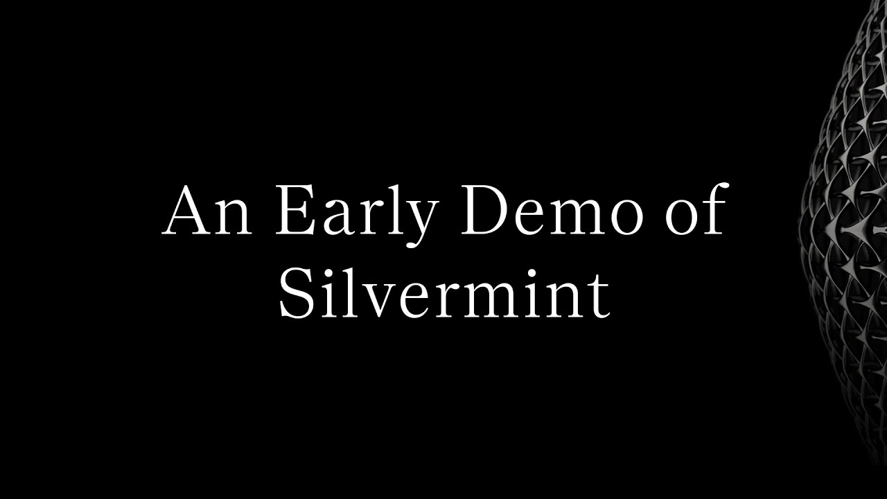 An Early Demo of Silvermint