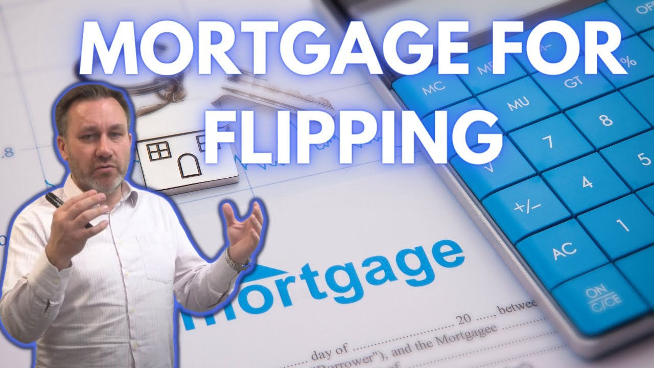What Mortgage do you need for flipping houses