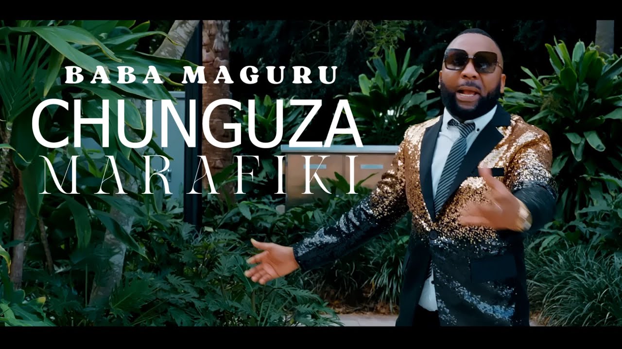 Baba Maguru_Chunguza Marafiki (official video)2025