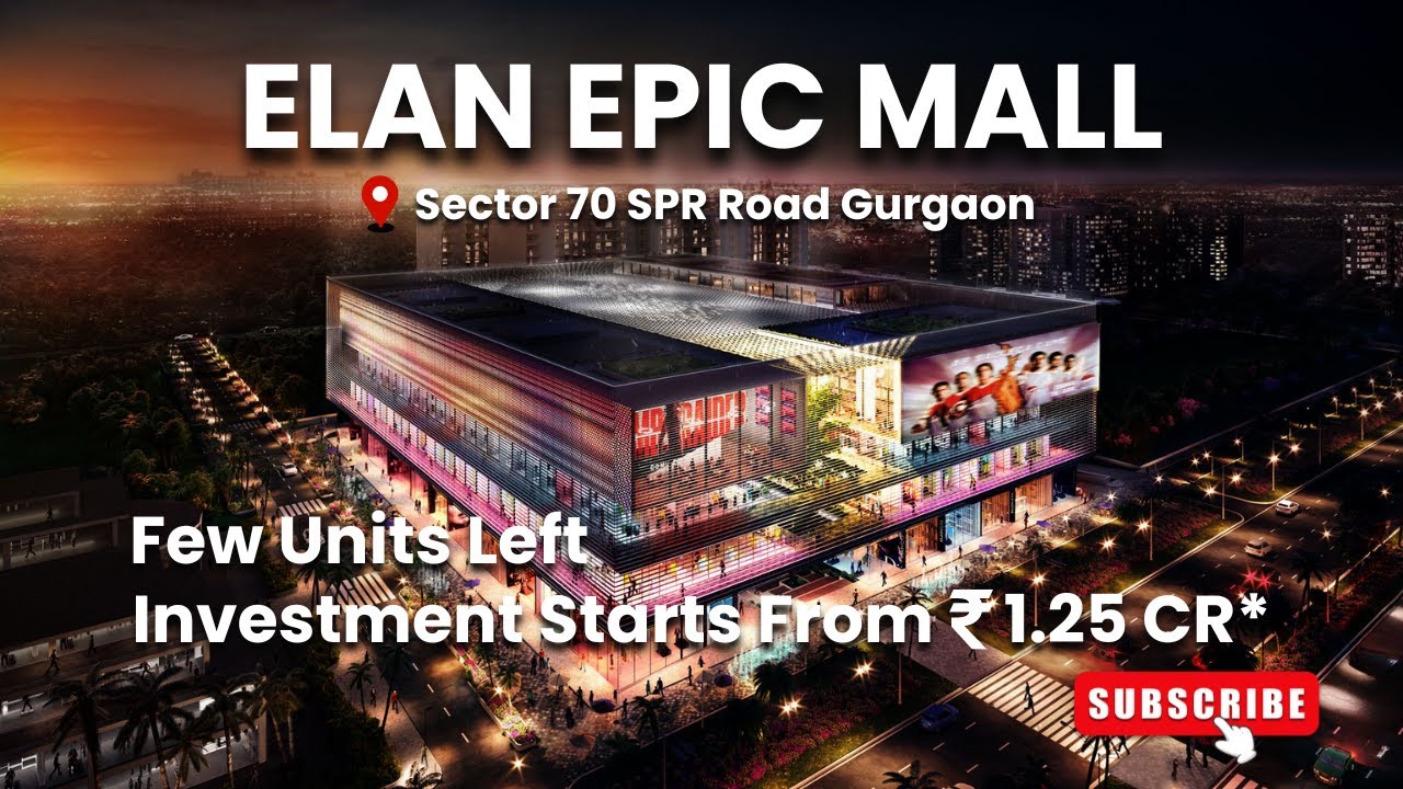 Elan Epic Mall Sector 70 SPR Road Gurgaon | Retail,Food Court,Restaurants, Multiplex |  📞8010200111