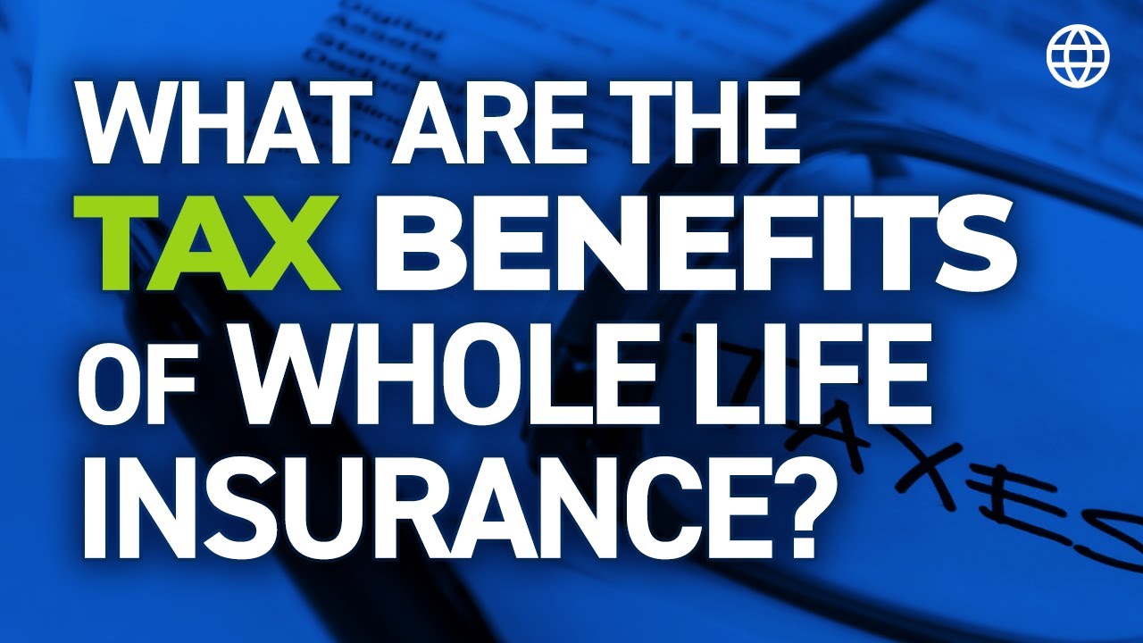 What are The Tax Benefits of Whole Life Insurance?