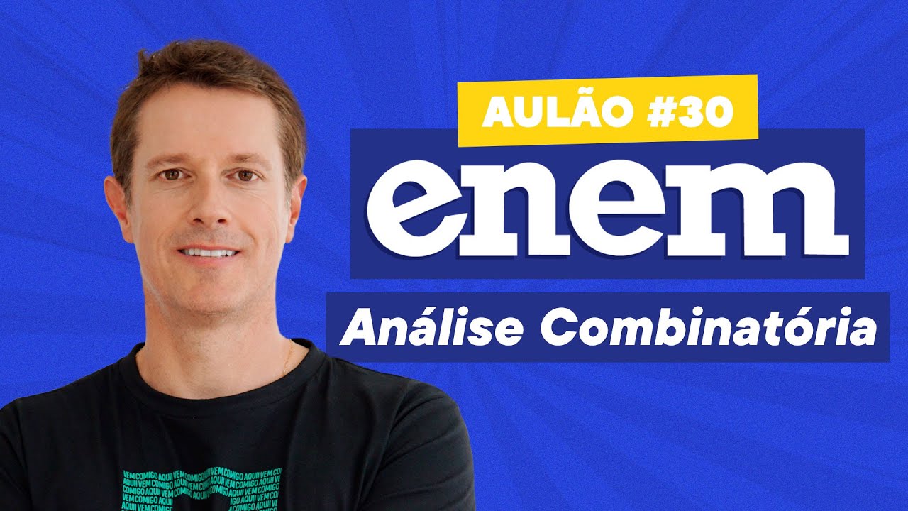AULÃO AO VIVO: ANÁLISE COMBINATÓRIA - ENEM 2020 - Aula #30