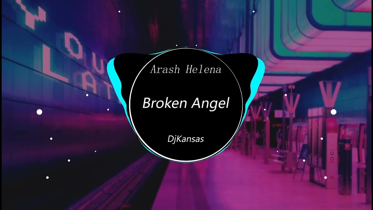 Arash Helena - Broken Angel (DjKansas Mix) - 男FunkyHouse 外语Remix