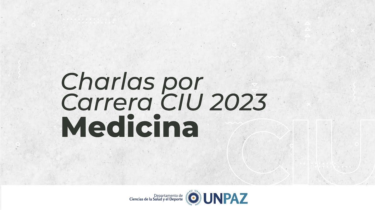 Charlas por carrera - #CIU 2023 MEDICINA #UNPAZ