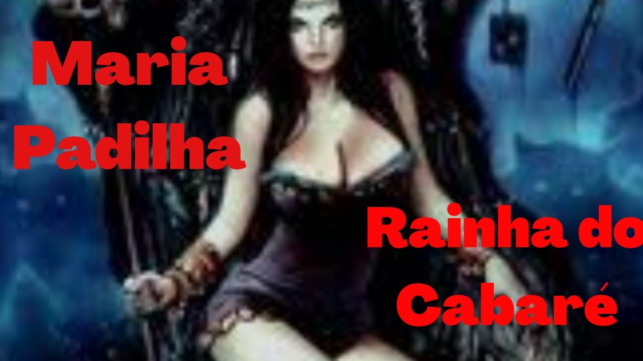 MARIA PADILHA RAINHA DO CABARÉ (e seus médiuns).
