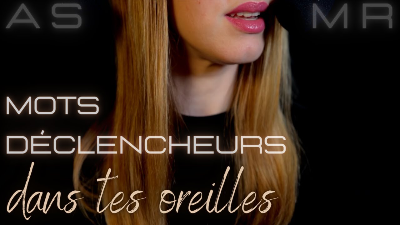 ASMR Les 10 meilleurs mots d&eacute;clencheurs !