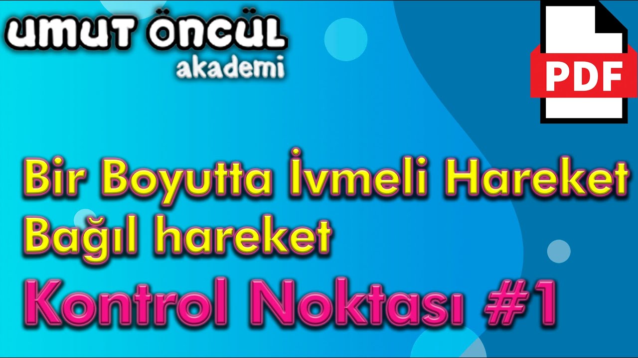 Bir Boyutta Sabit İvmeli Hareket | Bağıl Hareket | Kontrol Noktası #1 | +PDF