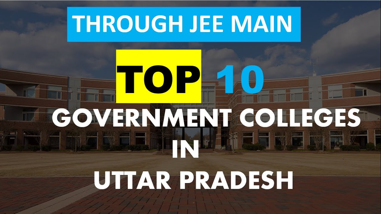TOP 10 Government Engineering Colleges through JEE mains Uttar Pradesh #Govt Engineering colleges UP