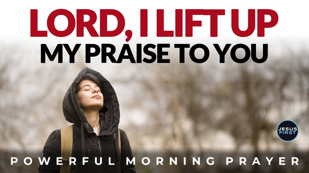 God, I Lift Up My Praise, Let Me Dwell In Your Presence   | Morning Prayer, Devotional
