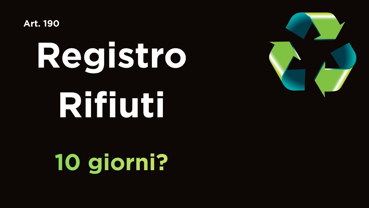 Registro di Carico e Scarico: chi è obbligato e quando (Art. 190 D.Lgs. 152/2006)