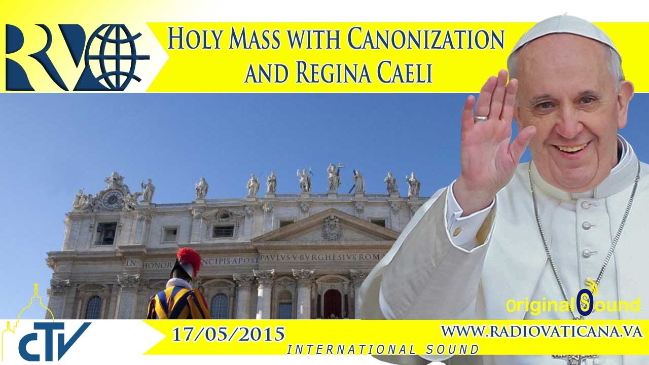 Holy Mass with Canonization and Regina Caeli 2015.05.17
