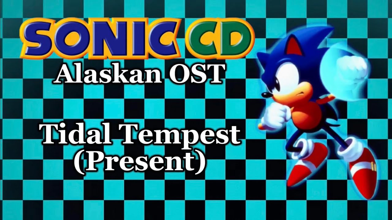 Sonic CD (Alaskan OST) - Tidal Tempest (Present)