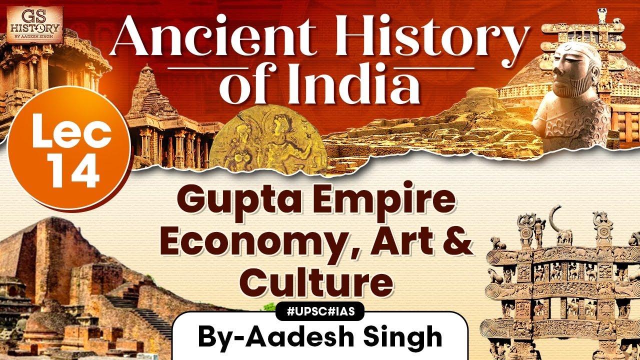 Ancient History of India Series | Lecture 14: Gupta Empire Economy and Art & Culture | GS History