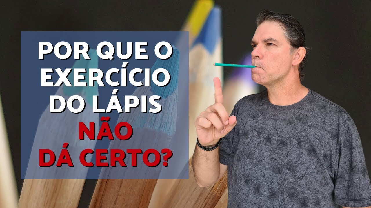 PORQUE O EXERCÍCIO DO LÁPIS NÃO FUNCIONA!!!