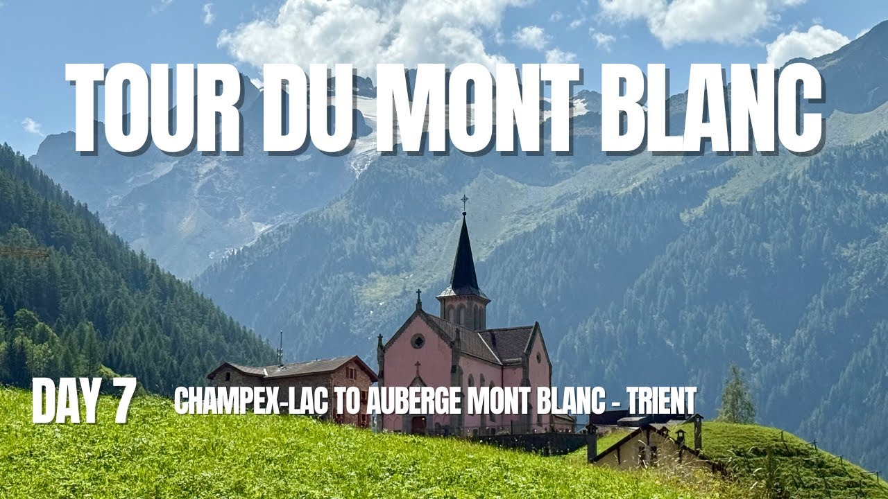 Tour du Mont Blanc Day #7: Champex-Lac to Trient