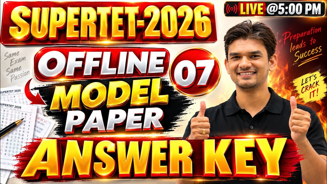 SUPER TET 2026 | MODEL PAPER-07 🔥 | Answer Key + Complete Solution | BY CHANDRA INSTITUTE