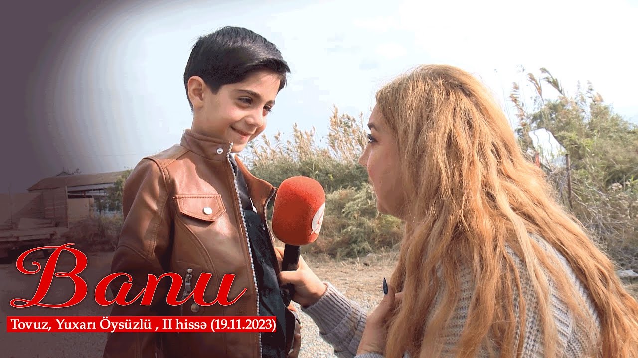 Banu - Tovuz 2-ci hissə, Yuxarı Öysüzlü kəndi (19.11.2023)