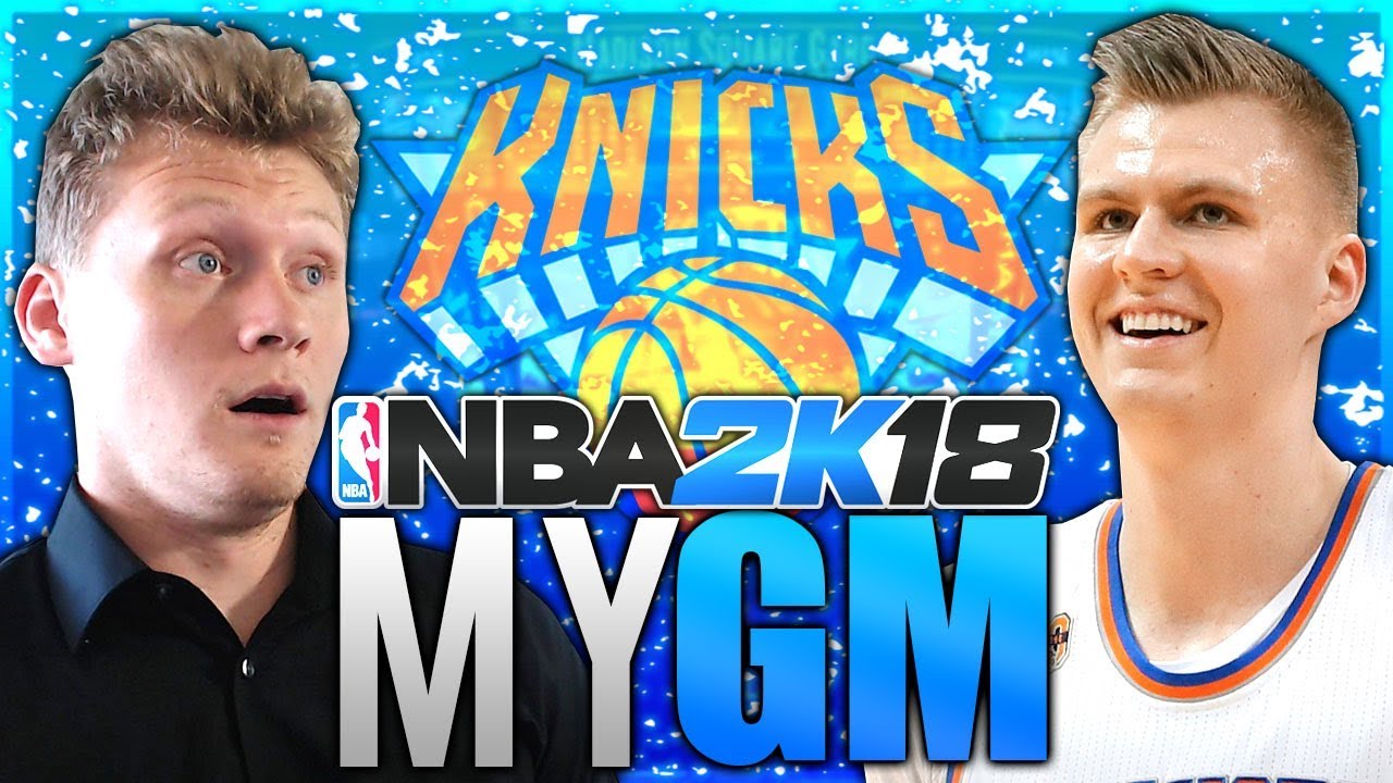 PUTTING THE KNICKS BACK ON THE MAP! NBA 2K18 MyGM #1
