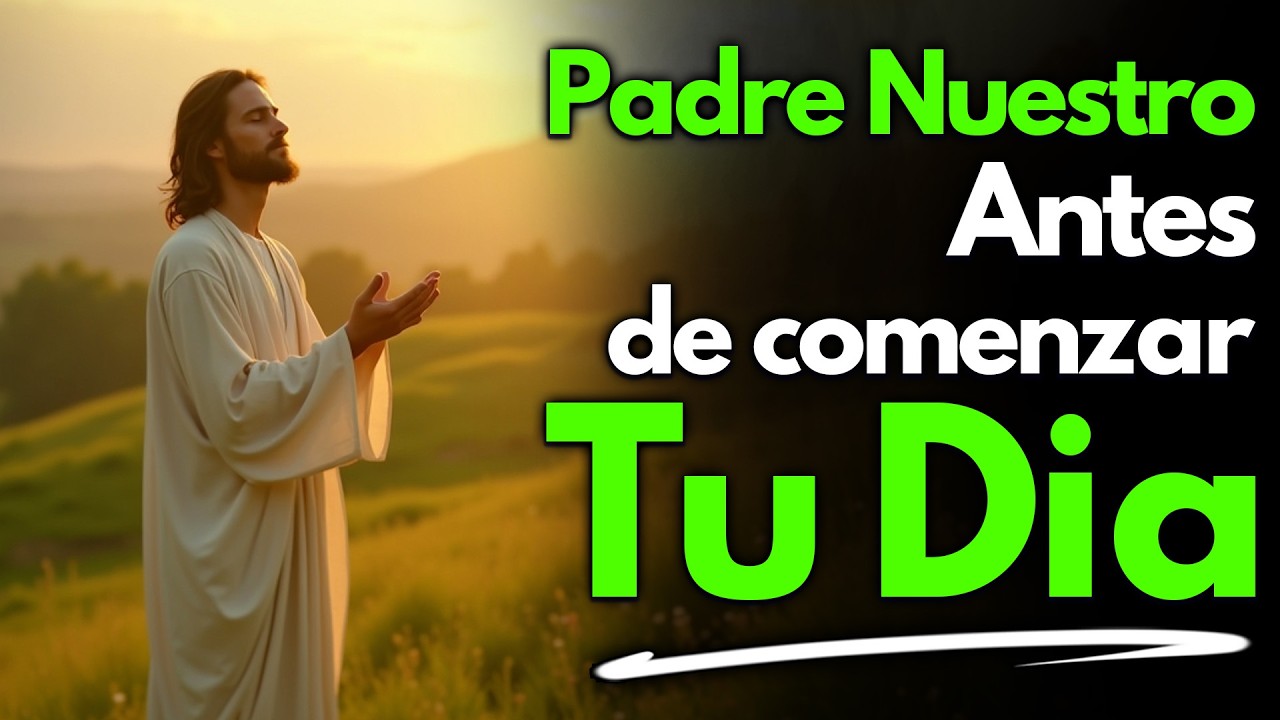 Oración de la Mañana | Padre Nuestro para Comenzar el Día con Dios