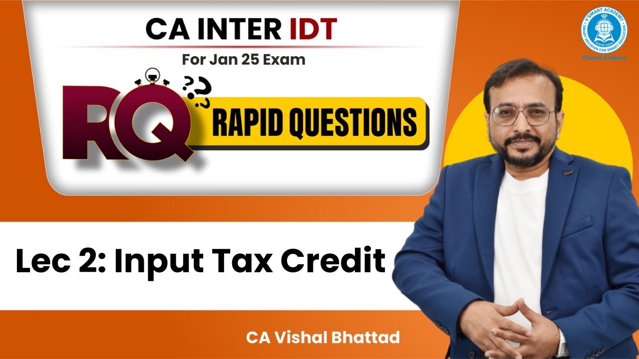 02 Input Tax Credit CA Inter GST RQ (Rapid Questions) For Jan25 Exam | CA Vishal Bhattad