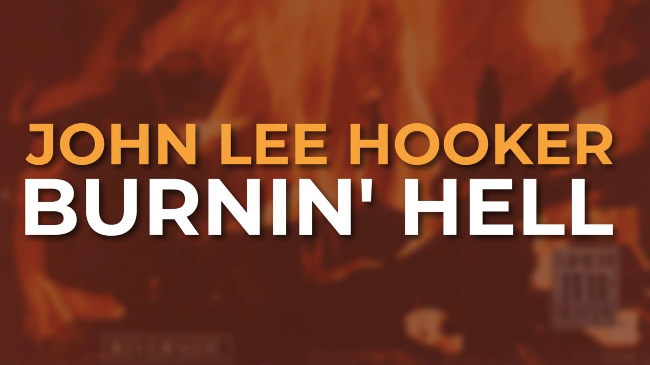 John Lee Hooker - Burnin' Hell (Official Audio)