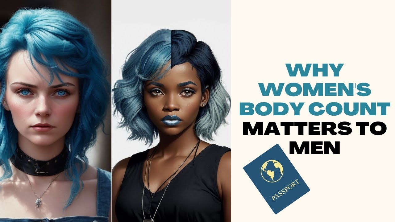 Why men care about body count (EVERY MAN SHOULD KNOW) The manly view