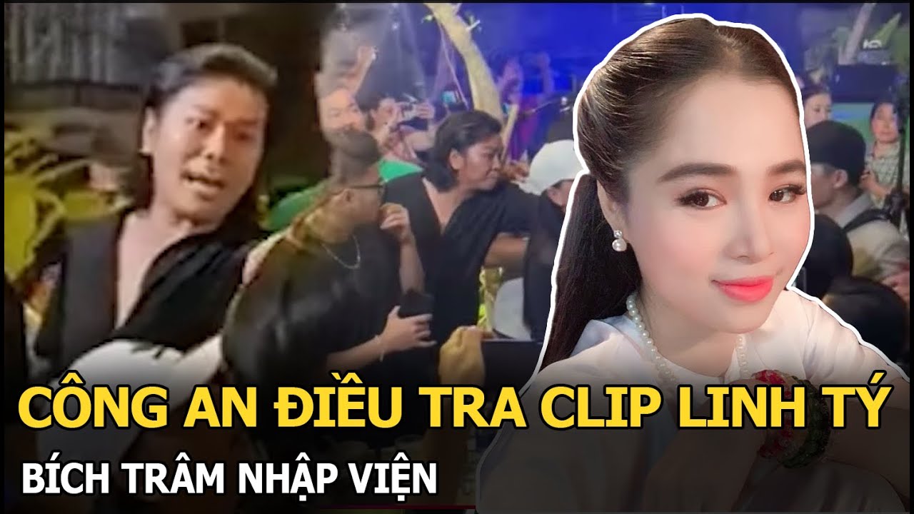 C&ocirc;ng an điều tra clip Linh T&yacute;, B&iacute;ch Tr&acirc;m nhập viện