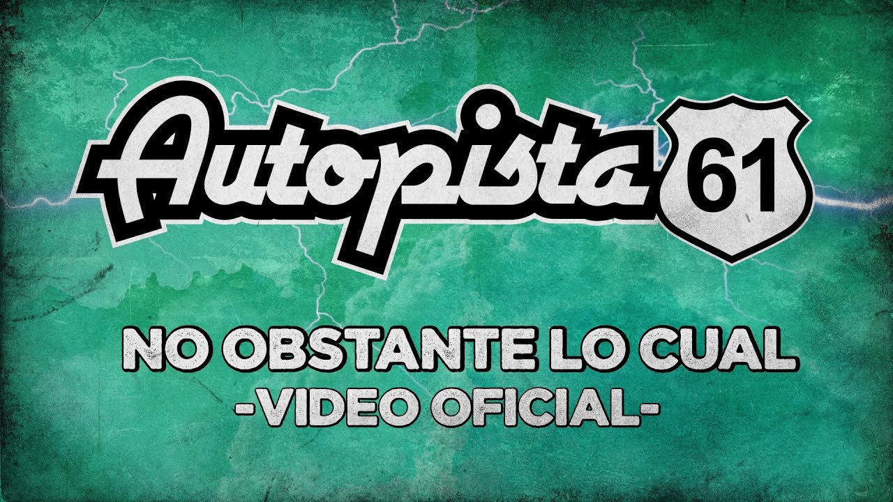 Autopista 61 - No Obstante Lo Cual (Video Oficial)