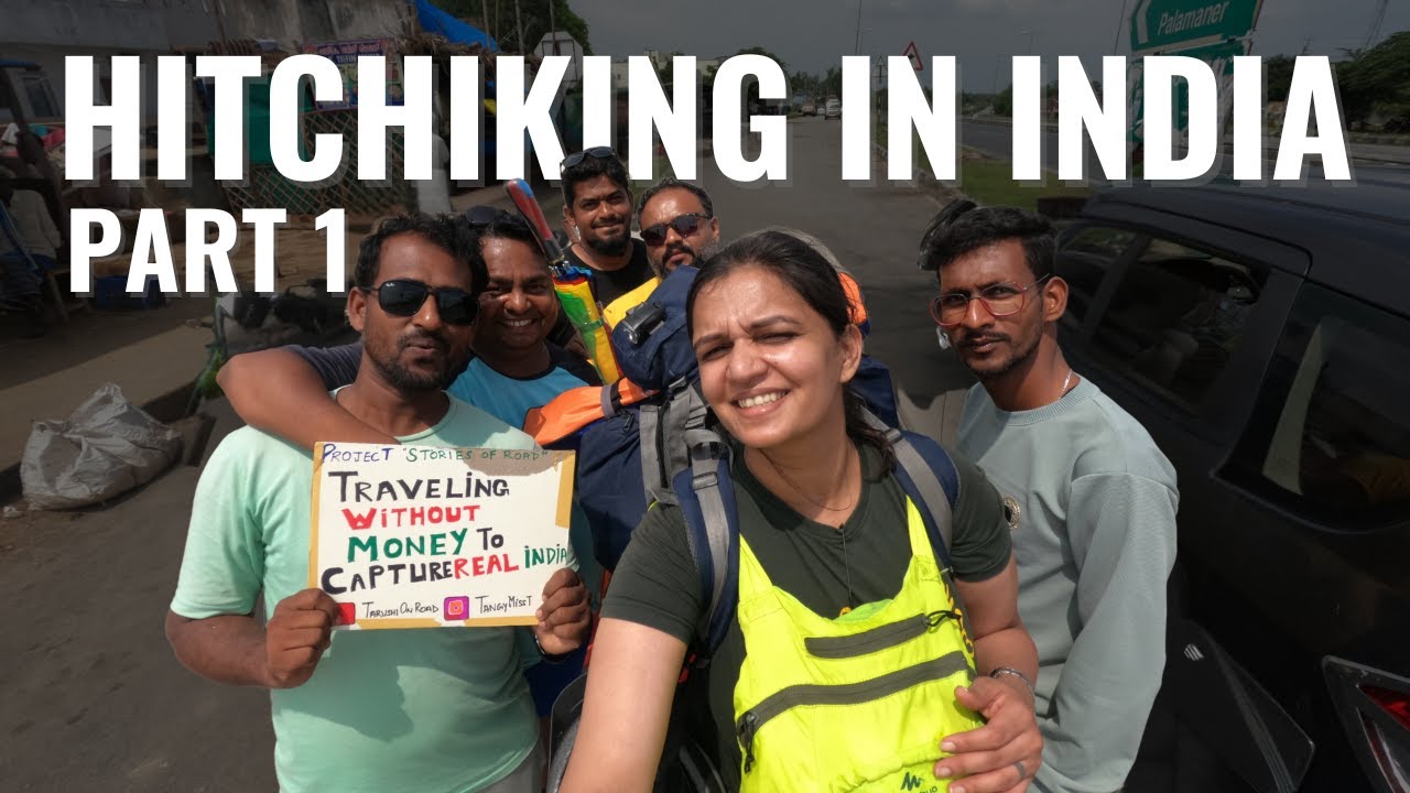 Hitchhiking India: One Girl, One Backpack, Countless Stories | Part 1