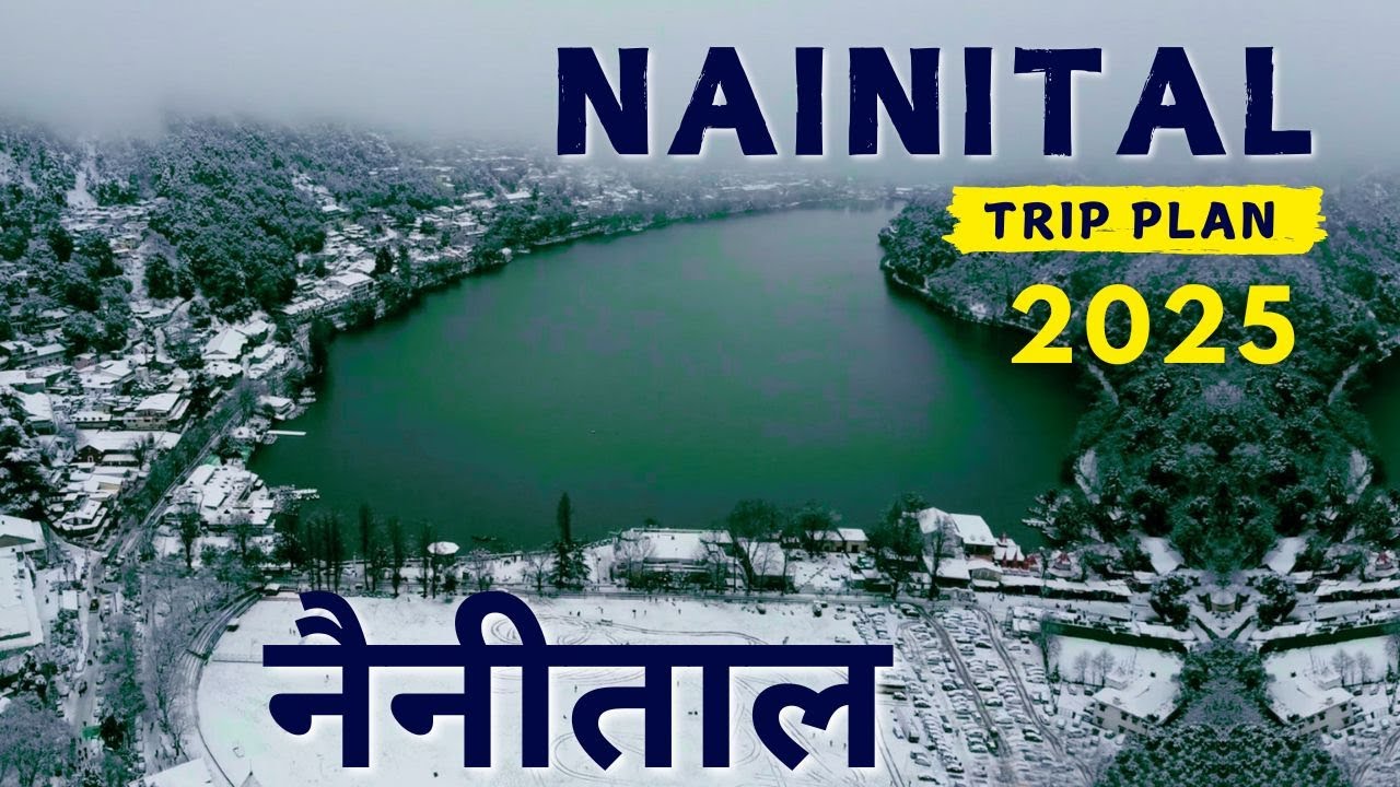 Nainital Tour Plan | Nainital Uttarakhand Tourist Places | Nainital Trip Budget | Nainital Snowfall