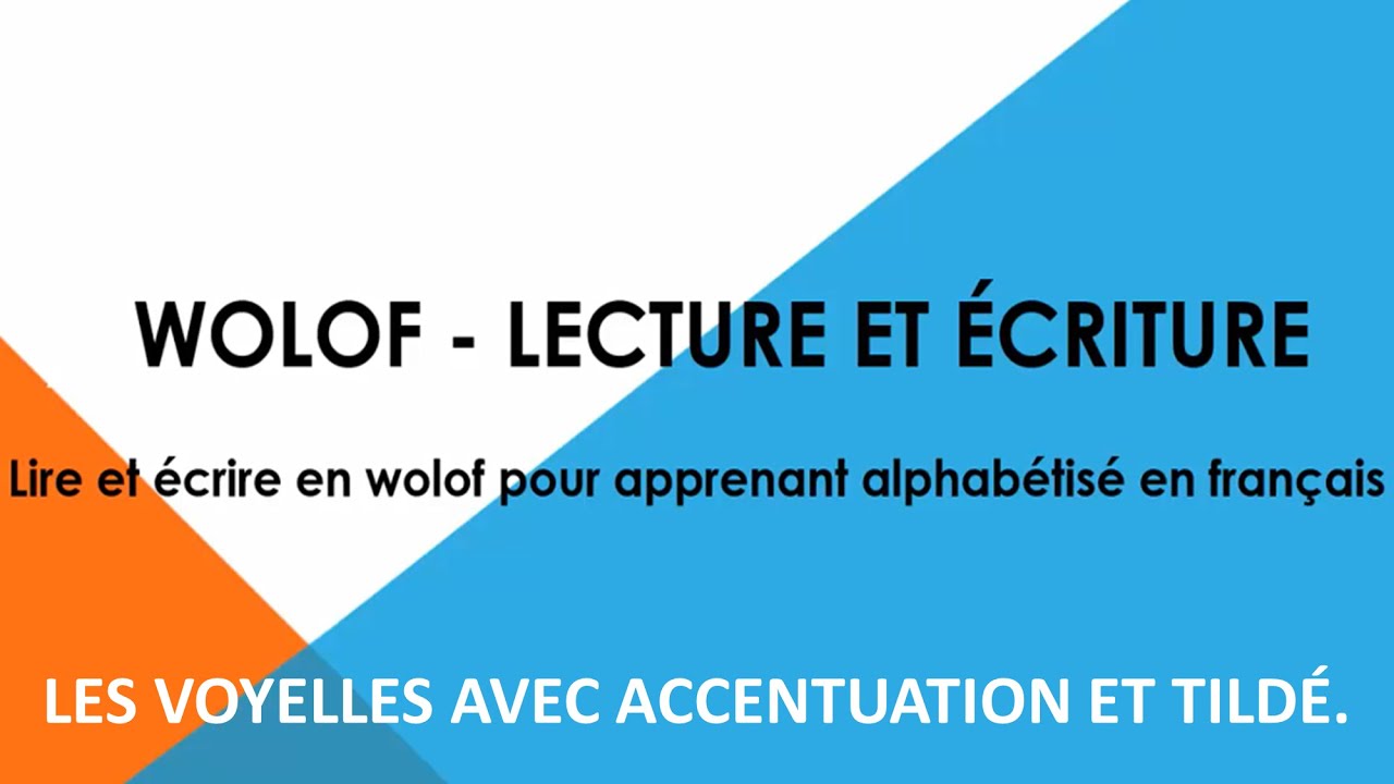 Cours alphabétisation en wolof (2/6) : VIDÉO 2 - LES VOYELLES AVEC ACCENTUATION ET TILDÉ.