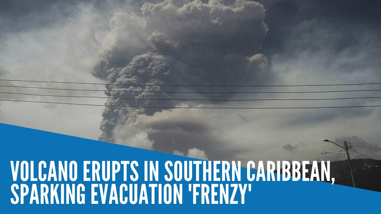 Volcano erupts in southern Caribbean, sparking evacuation 'frenzy'