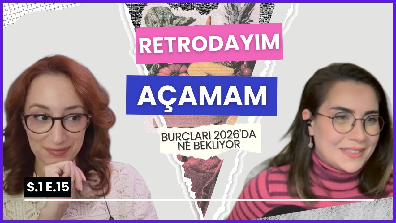 BUR&Ccedil;LARI 2026 YILINDA NELER BEKLİYOR? | Retrodayım A&ccedil;amam 15. B&ouml;l&uuml;m