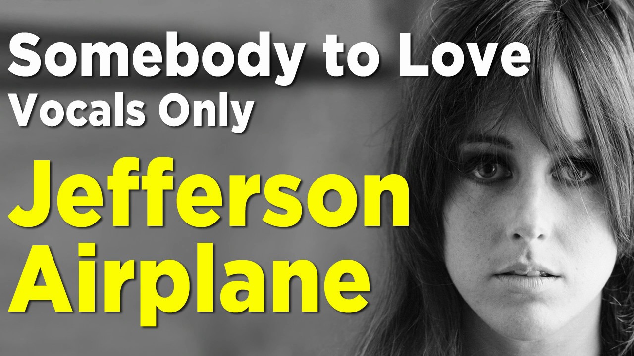 Jefferson Airplane - Somebody to Love - Vocals Only