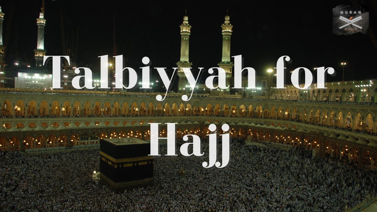 labbayk talbiyyah for hajj and umrah.