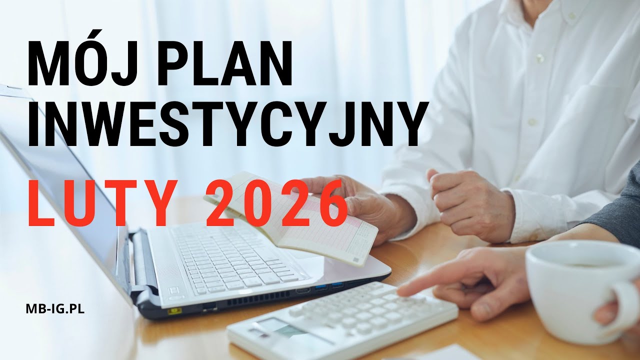 Mój plan inwestycyjny na luty 2026 r.