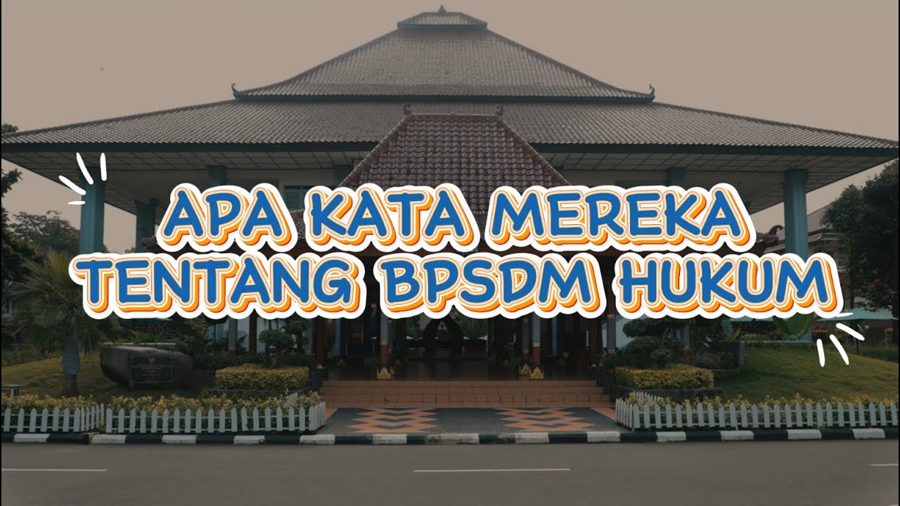 Apa Kata Mereka Tentang BPSDM Hukum