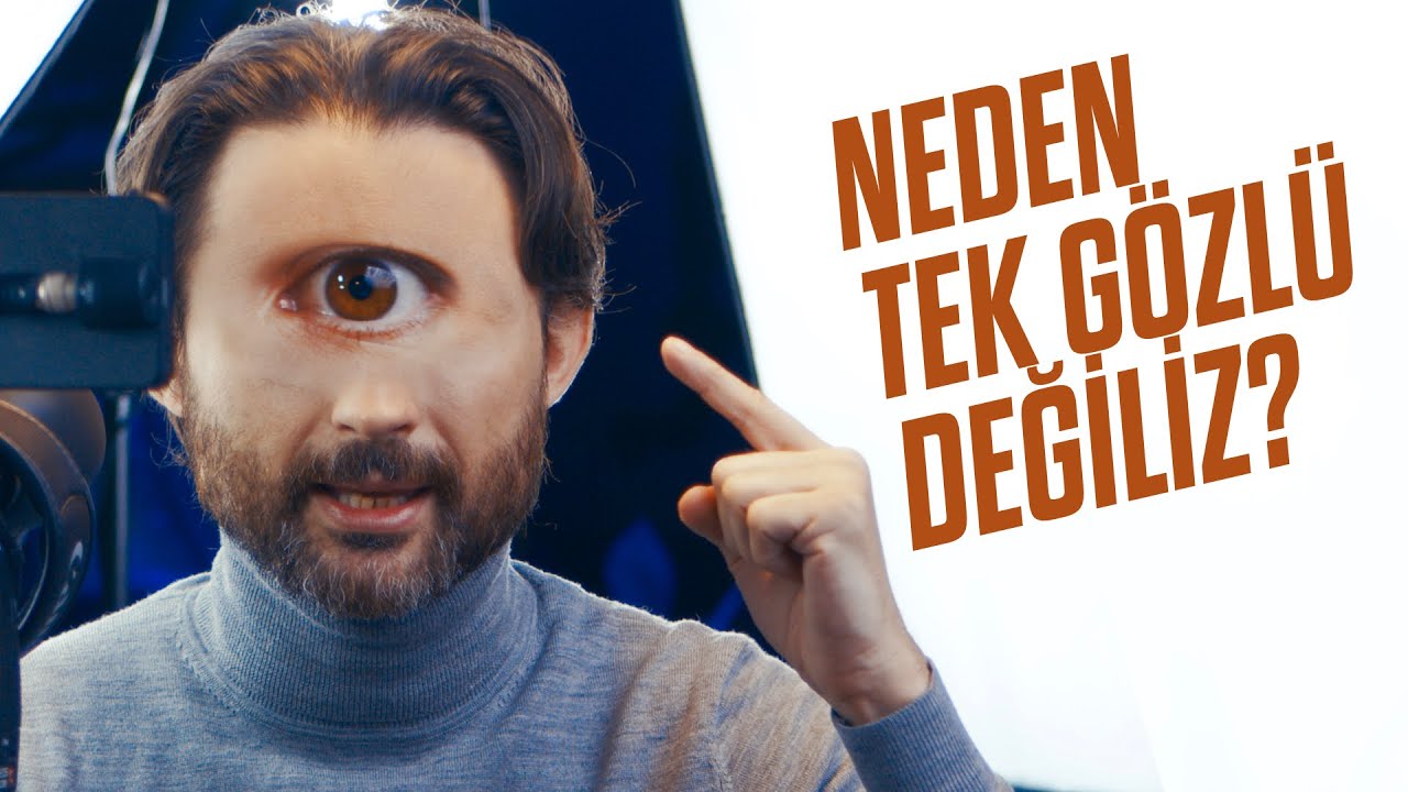 Neden tek gözlü değiliz?